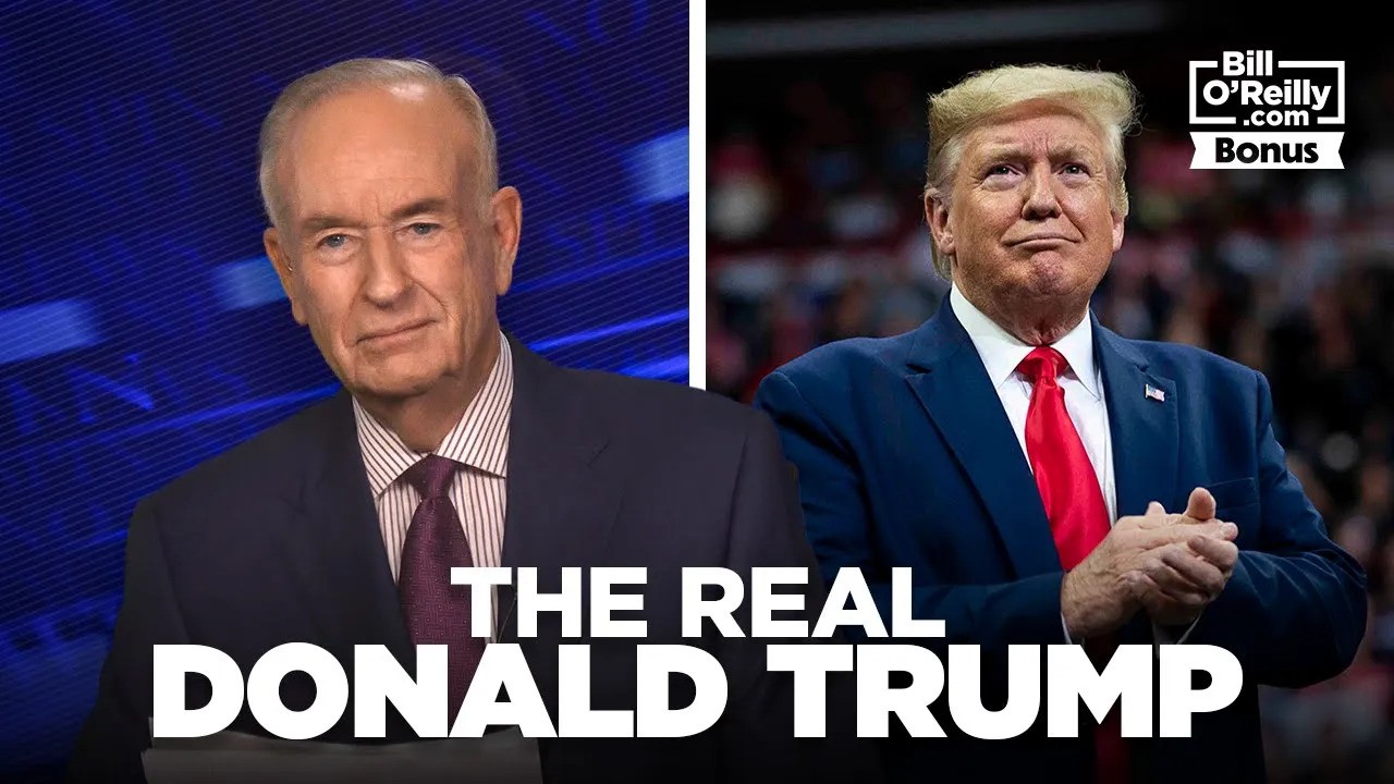 Bill O'Reilly on the REAL Donald Trump