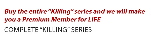 Buy the Entire Killing Series, Become a Premium Member for Life