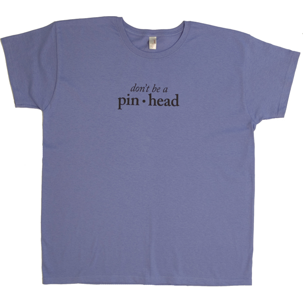 Don't Be a Pinhead
Women's T-Shirt Large