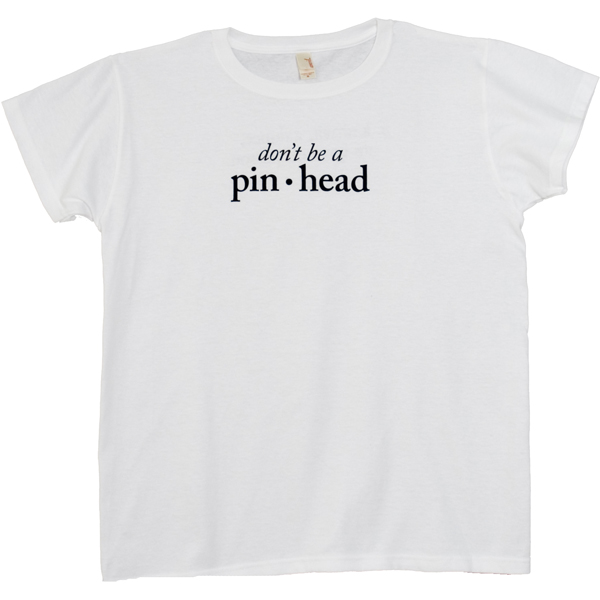 Don't Be a Pinhead
Women's T-Shirt Large