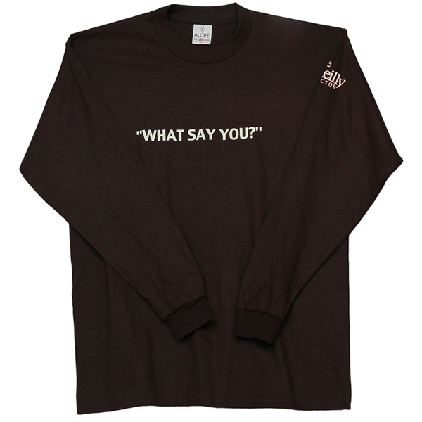 What Say You?
Long Sleeve T-Shirt Large