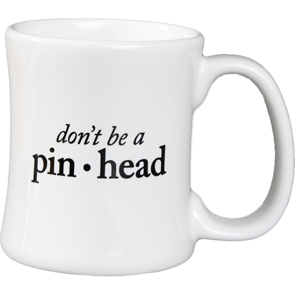 Don't be a Pinhead
Diner Coffee Mug Large