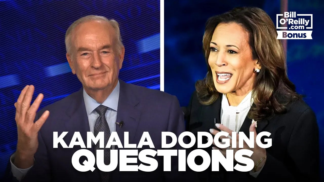 Bill O'Reilly: Kamala Harris Won't Answer Any Questions About ANYTHING