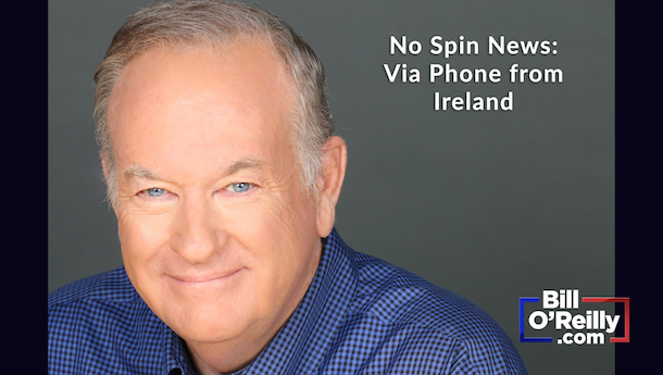 OPEN TO ALL: Bill Opines from Ireland on Donald Trump Vs. the American Media in 2020, Mistakes Made in Helsinki, and Family History in Ireland