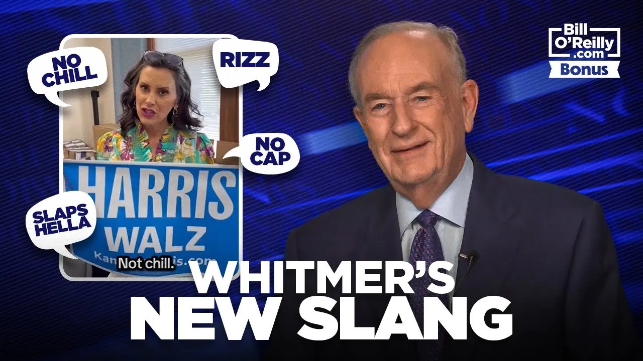 Bill O'Reilly Hilariously Mocks Gretchen Whitmer's Gen Z Lingo for Kamala Harris