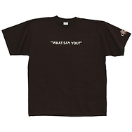 What Say You?
T-Shirt