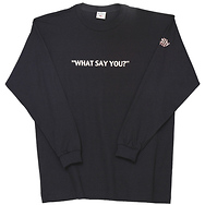 What Say You?
Long Sleeve T-Shirt