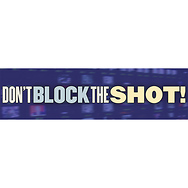 Don't Block the Shot!
Bumper Sticker