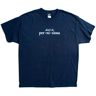 Don't Be Pernicious
T-Shirt