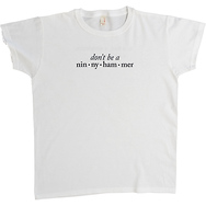 Don't be a Ninnyhammer
Women's T-Shirt