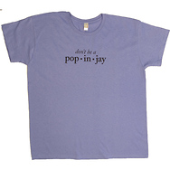 Don't Be a Popinjay
Women's T-Shirt