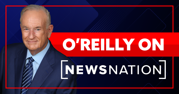 O'Reilly Analyzes Trump's Speech on NewsNation - Bill O'Reilly