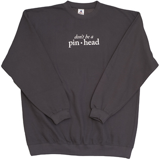Don't Be a Pinhead
Crewneck Sweatshirt