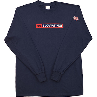 No Bloviating
Long Sleeve T-Shirt
