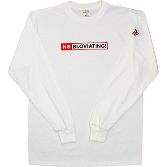 No Bloviating
Long Sleeve T-Shirt