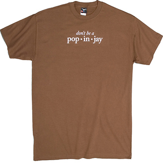 Don't Be a Popinjay
T-Shirt