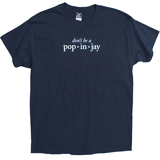 Don't Be a Popinjay
T-Shirt