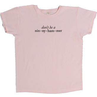 Don't be a Ninnyhammer
Women's T-Shirt