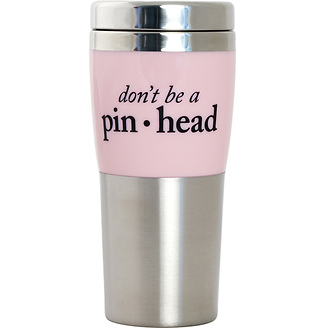 Don't Be a Pinhead
Travel Mug